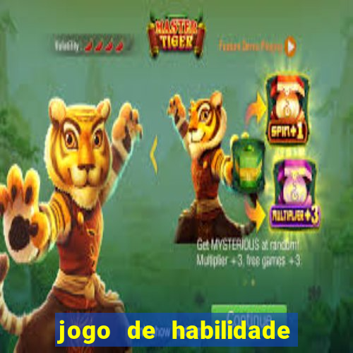 jogo de habilidade para ganhar dinheiro